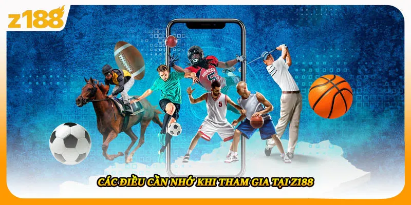 Các điều cần nhớ khi tham gia tại Z188