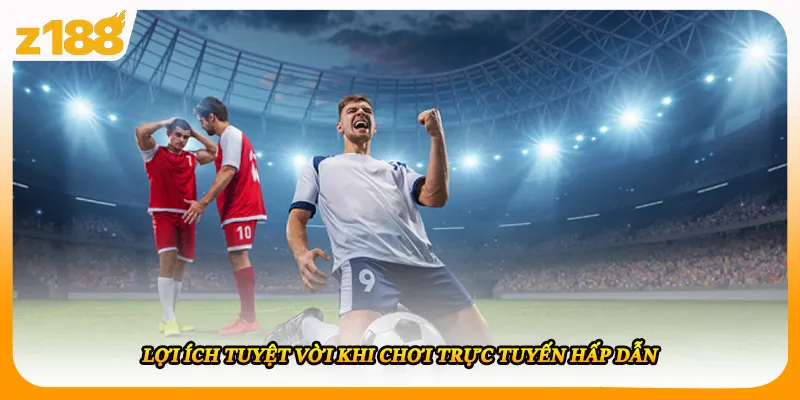 Lợi ích tuyệt vời khi chơi trực tuyến hấp dẫn