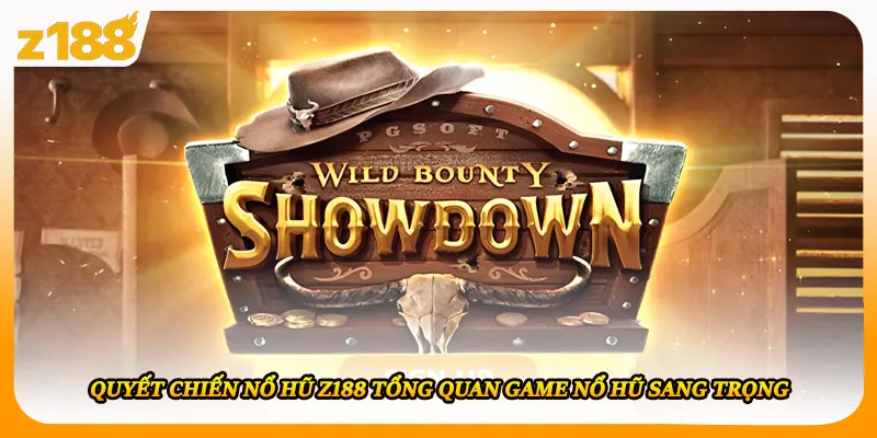Quyết Chiến Nổ Hũ Z188 Tổng Quan Game Nổ Hũ Sang Trọng